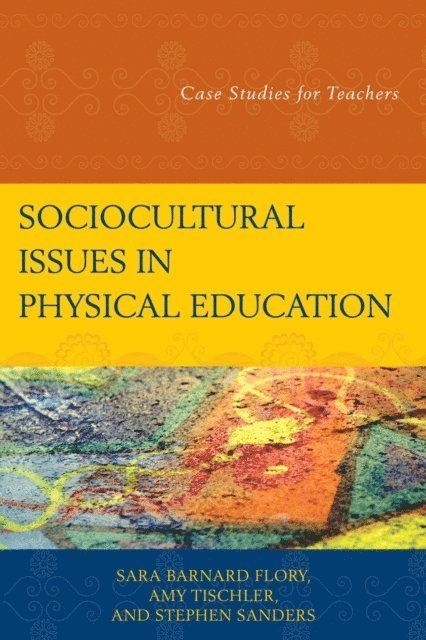 Sara Barnard Flory, Amy Tischler, Stephen Sanders - Sociocultural Issues in Physical Education, E-bok