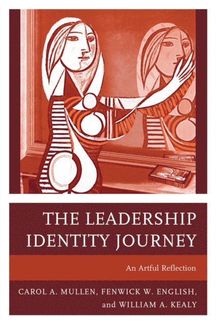 Carol A. Mullen, Fenwick W. English, William A. Kealy - Leadership Identity Journey, E-bok