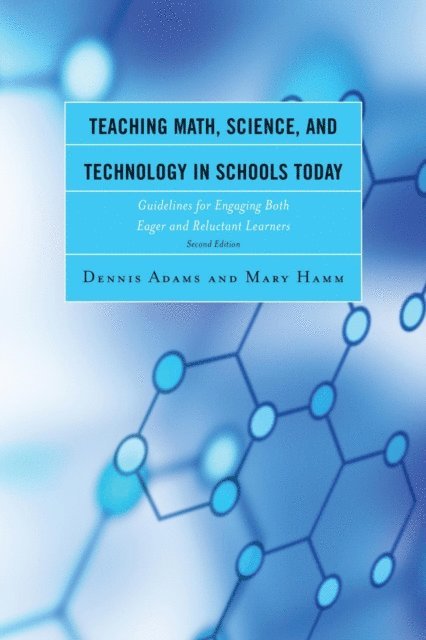 Dennis Adams, Mary Hamm - Teaching Math, Science, and Technology in Schools Today, E-bok