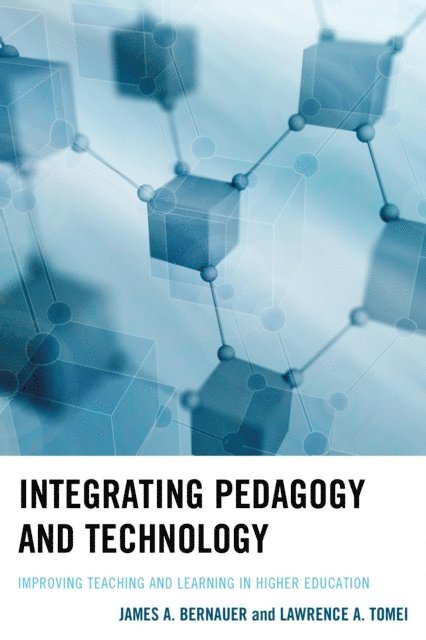 James A. Bernauer, Lawrence A. Tomei - Integrating Pedagogy and Technology, E-bok