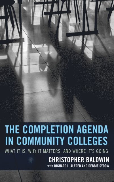 Chris Baldwin - Completion Agenda in Community Colleges, E-bok