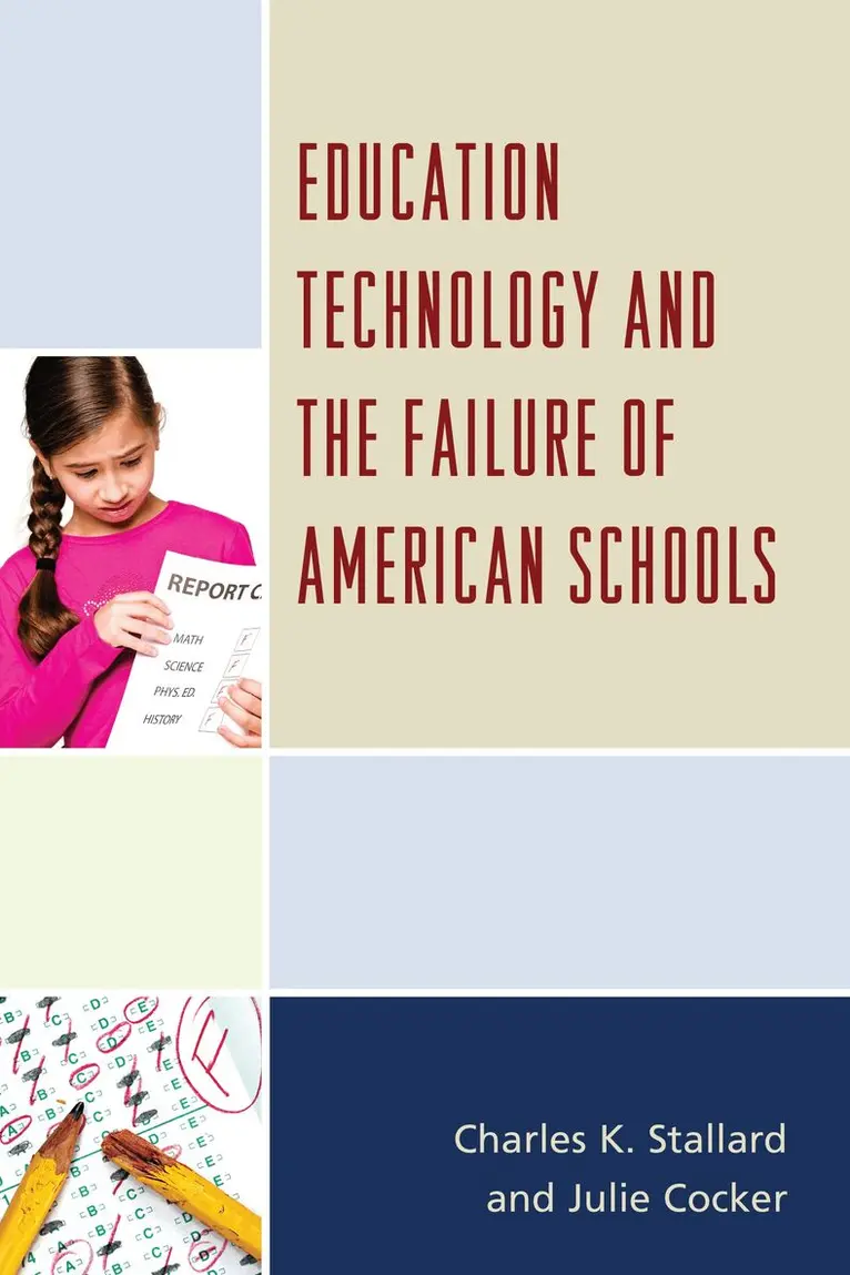 Charles K. Stallard, Julie Cocker - Education Technology and the Failure of American Schools, Häftad. Tillgänglighet: Lägg i varukorg