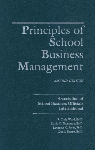 R. Wood Craig, David C. Thompson, Lawrence O. Picus, Don I. Tharpe - Principles of School Business Management, E-bok