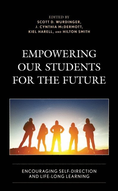 Scott D. Wurdinger, J. Cynthia McDermott, Kiel Harell, Hilton Smith - Empowering our Students for the Future, E-bok