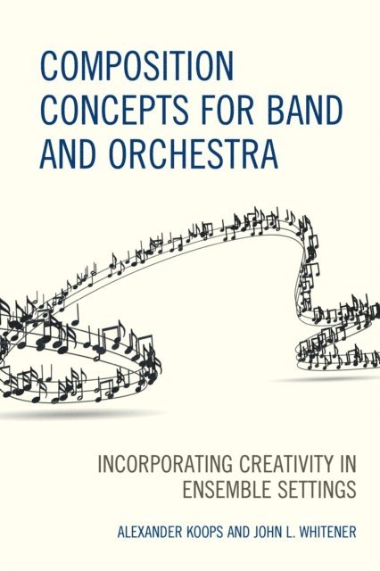 Alexander Koops, John L. Whitener - Composition Concepts for Band and Orchestra, E-bok