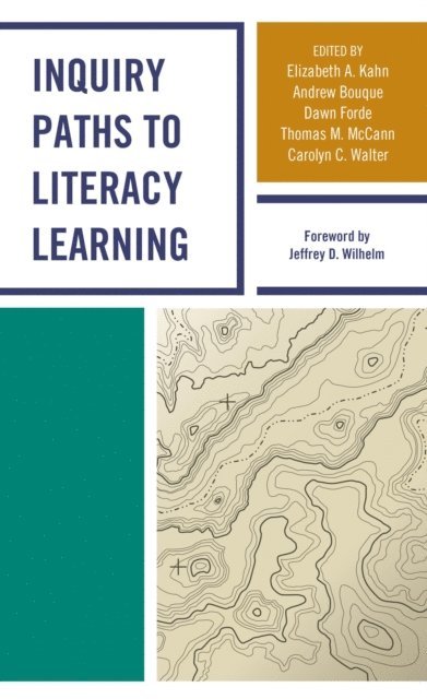 Elizabeth A. Kahn, Andrew Bouque, Dawn Forde, Thomas M. McCann, Carolyn C. Walter - Inquiry Paths to Literacy Learning, E-bok