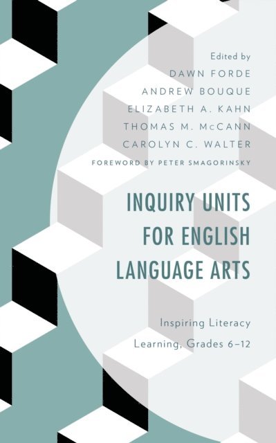 Dawn Forde, Andrew Bouque, Elizabeth A. Kahn, Thomas M. McCann, Carolyn C. Walter - Inquiry Units for English Language Arts, E-bok