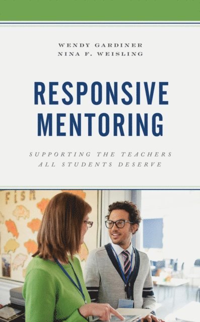 Wendy Gardiner, Nina F. Weisling - Responsive Mentoring, E-bok