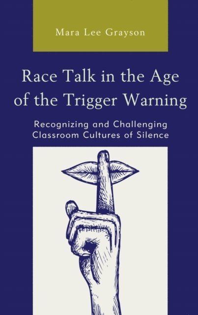 Mara Lee Grayson - Race Talk in the Age of the Trigger Warning, E-bok