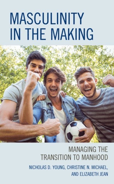 Nicholas D. Young, Christine N. Michael, Elizabeth Jean - Masculinity in the Making, E-bok
