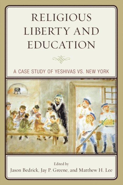 Jason Bedrick, Jay P. Greene, Matthew H. Lee - Religious Liberty and Education, E-bok