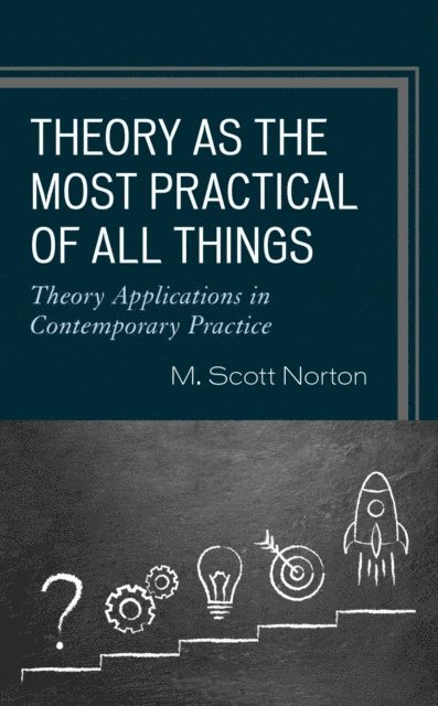 M. Scott Norton - Theory as the Most Practical of All Things, E-bok