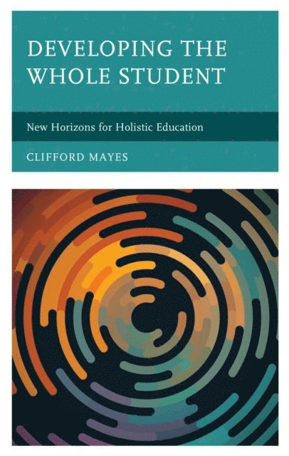 Clifford Mayes - Developing the Whole Student, E-bok