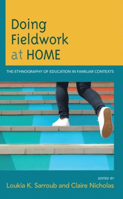 Loukia K. Sarroub, Claire Nicholas - Doing Fieldwork at Home, E-bok