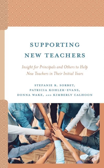 Stefanie R. Sorbet, Patricia Kohler-Evans, Donna Wake, Kimberly Calhoon - Supporting New Teachers, E-bok