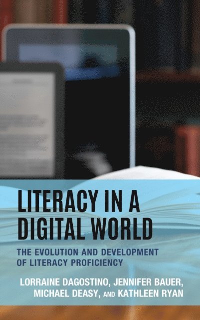 Lorraine Dagostino, Jennifer Bauer, Michael Deasy, Kathleen Ryan - Literacy in a Digital World, E-bok