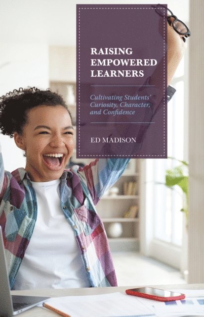 Ed Madison - Raising Empowered Learners, E-bok