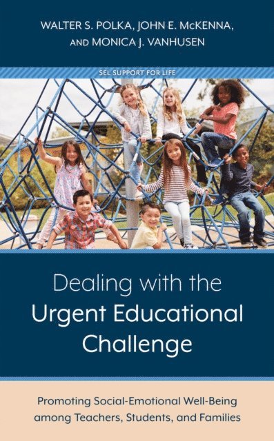 Walter S. Polka, John E. McKenna, Monica J. VanHusen - Dealing with the Urgent Educational Challenge, E-bok