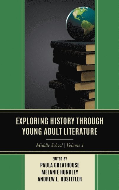 Paula Greathouse, Melanie Hundley, Andrew L. Hostetler - Exploring History through Young Adult Literature, E-bok
