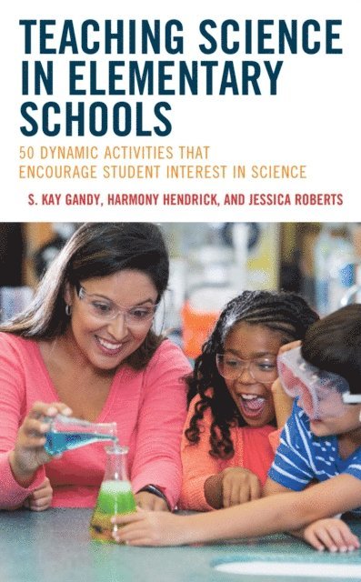 S. Kay Gandy, Harmony Hendrick, Jessica Roberts - Teaching Science in Elementary Schools, E-bok
