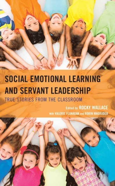 Rocky Wallace, Valerie Flanagan, Robin Magruder - Social Emotional Learning and Servant Leadership, E-bok