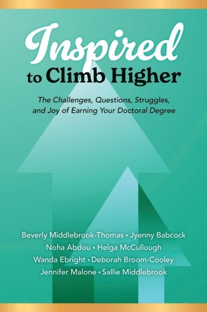 Beverly Middlebrook-Thomas, Jyenny Babcock, Noha Abdou, Helga M. McCullough, Wanda K. W. Ebright, Deborah J. Broom-Cooley, Jennifer Malone, Sallie Middlebrook - Inspired to Climb Higher, E-bok