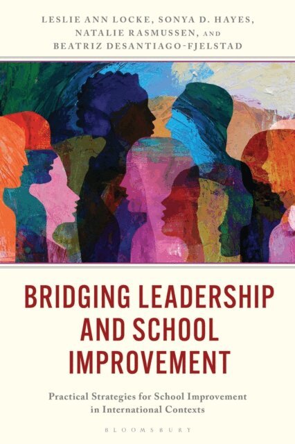 Leslie Ann Locke, Sonya D. Hayes, Natalie Rasmussen, Beatriz DeSantiago-Fjelstad, Jeffrey Glanz - Bridging Leadership and School Improvement, E-bok