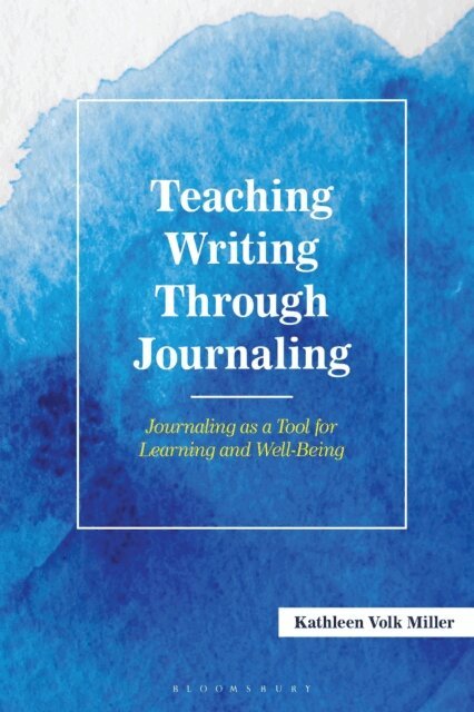 Kathleen Volk Miller - Teaching Writing Through Journaling, E-bok