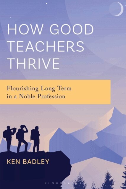Ken Badley - How Good Teachers Thrive, E-bok