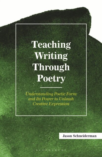 Jason Schneiderman - Teaching Writing Through Poetry, E-bok
