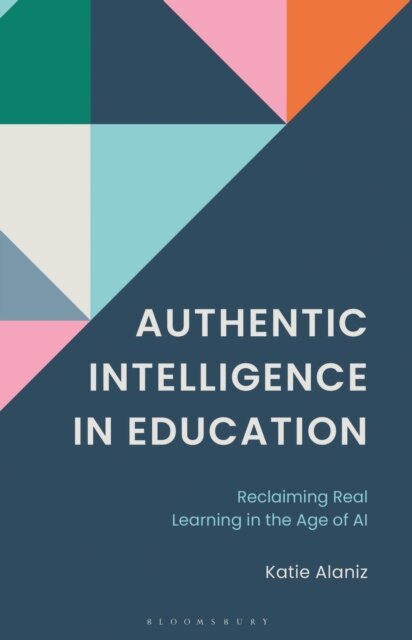 Katie Alaniz - Authentic Intelligence in Education, E-bok