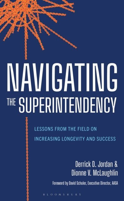 Derrick D. Jordan, Dionne V. McLaughlin - Navigating the Superintendency, E-bok