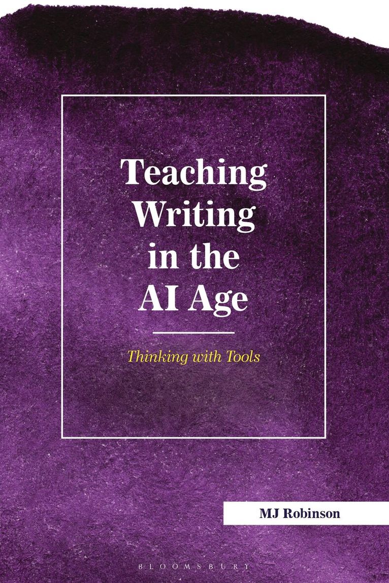 MJ Robinson - Teaching Writing in the AI Age, Inbunden
