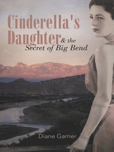 Diane Garner - Cinderella's Daughter and the Secret of Big Bend, E-bok