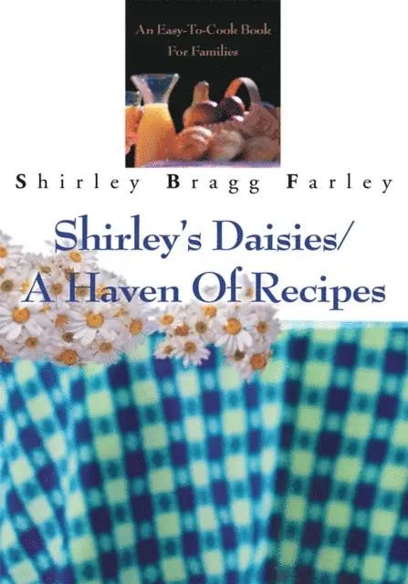 Shirley Bragg Farley - Shirley's Daisies/A Haven of Recipes, E-bok. Tillgänglighet: Lägg i varukorg