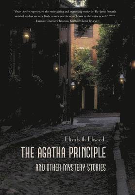 Elizabeth Elwood - Agatha Principle and Other Mystery Stories, Inbunden