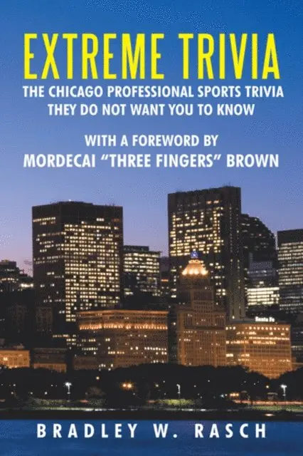 Bradley W. Rasch - Extreme Trivia: the Chicago Professional Sports Trivia They Do Not Want You to Know, E-bok. Tillgänglighet: Lägg i varukorg