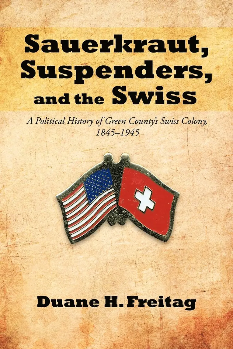 Duane H Freitag - Sauerkraut, Suspenders, and the Swiss, Häftad. Tillgänglighet: Lägg i varukorg