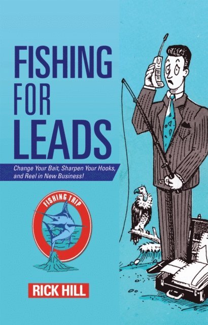 Rick Hill - Fishing for Leads, E-bok