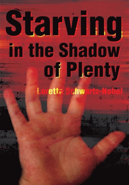 Loretta Schwartz-Nobel, Ellen Levine - Starving in the Shadow of Plenty, E-bok