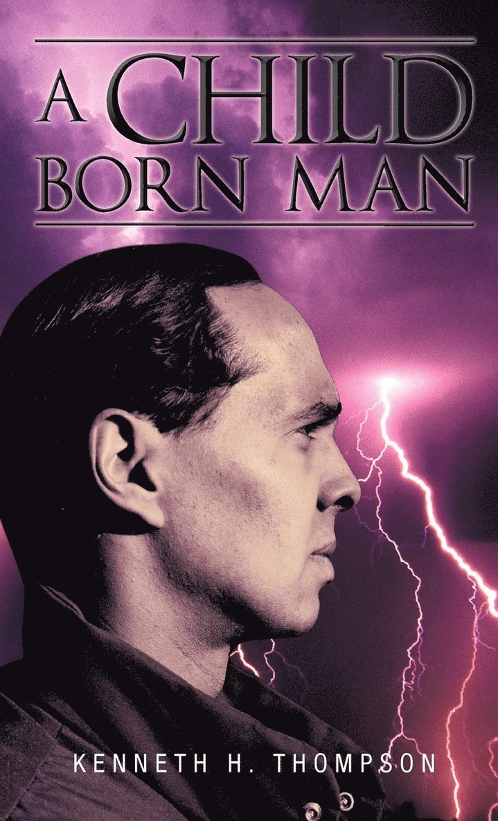 Kenneth H Thompson - Child Born Man, Inbunden