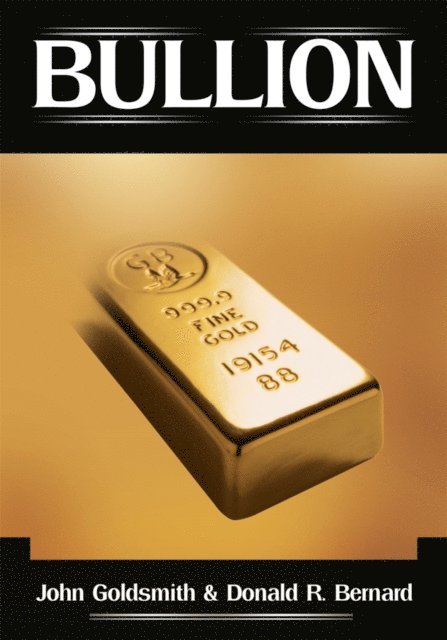 John Goldsmith, Donald R. Bernard - Bullion, E-bok. Tillgänglighet: Lägg i varukorg