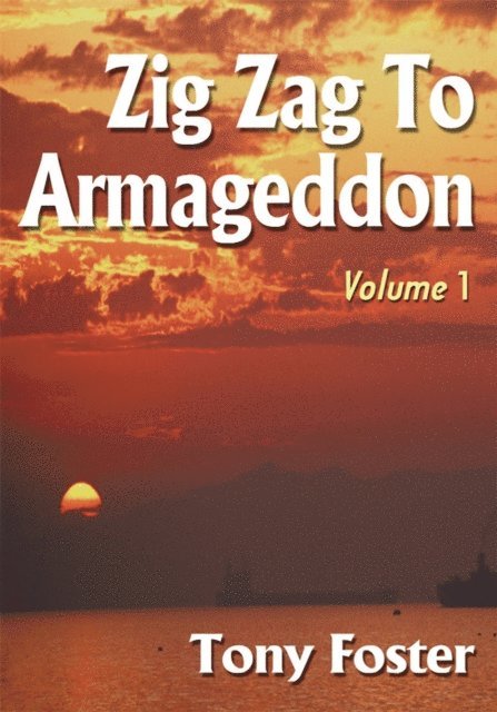 Tony Foster - Zig Zag to Armageddon, E-bok