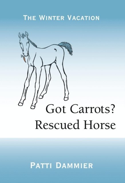 Patti Dammier - Got Carrots? Rescued Horse, E-bok. Tillgänglighet: Lägg i varukorg