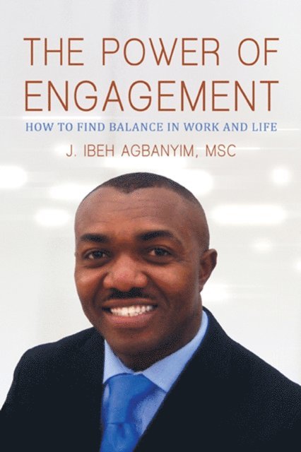 J. Ibeh Agbanyim - Power of Engagement, E-bok