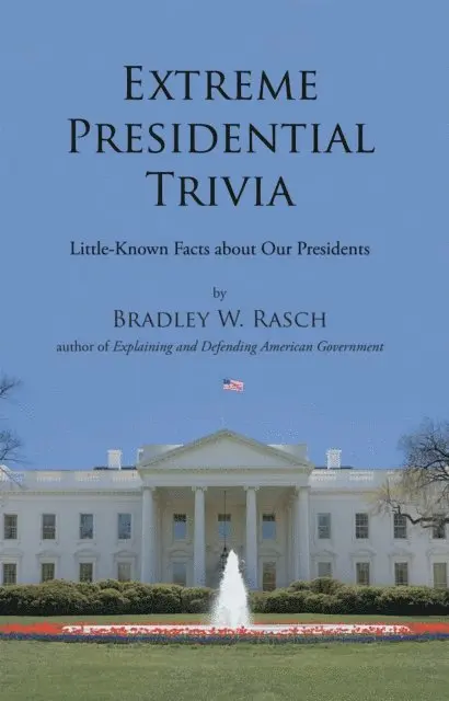 Bradley W. Rasch - Extreme Presidential Trivia, E-bok. Tillgänglighet: Lägg i varukorg