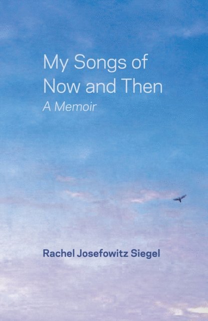Rachel J Siegel - My Songs of Now and Then, E-bok
