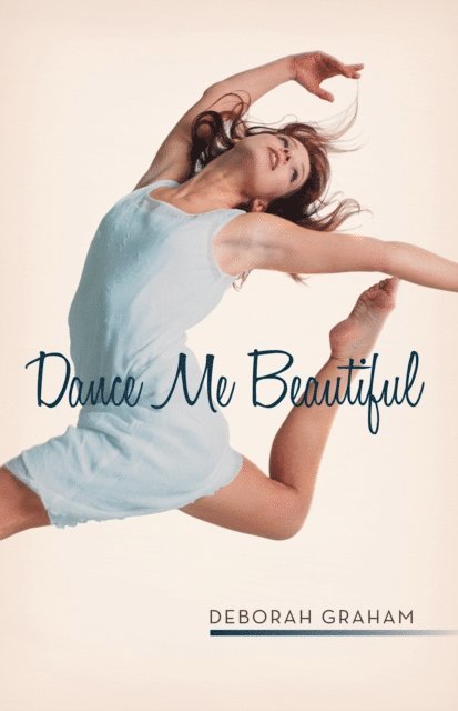 Deborah Graham - Dance Me Beautiful, E-bok