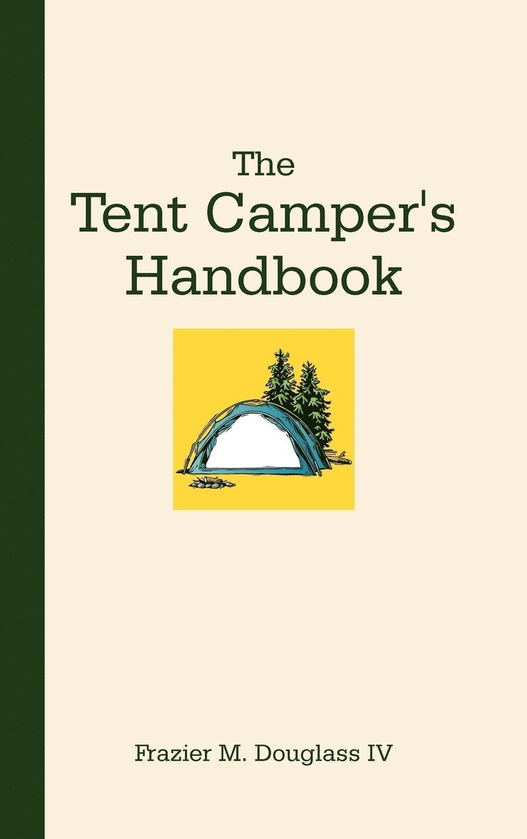 Frazier M Douglass IV - Tent Camper's Handbook, Inbunden. Tillgänglighet: Lägg i varukorg