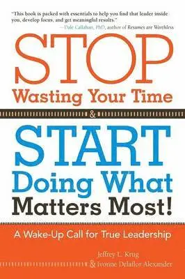 Jeffrey Krug, Ivonne Delaflor - Stop Wasting Your Time and Start Doing What Matters Most, Häftad. Tillgänglighet: Lägg i varukorg